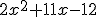 2x^2+11x-12